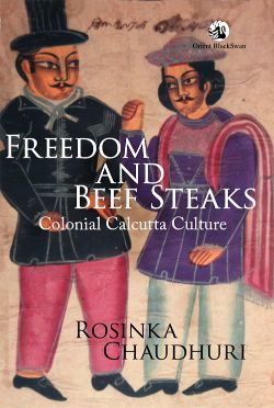 Orient Freedom and Beef Steaks: Colonial Calcutta Culture